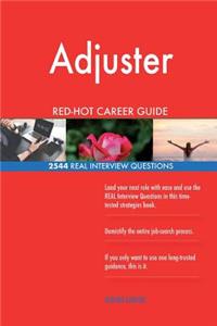 Adjuster RED-HOT Career Guide; 2544 REAL Interview Questions