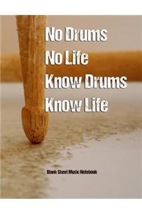 No Drums No Life Know Drums Know Life Blank Sheet Music Notebook