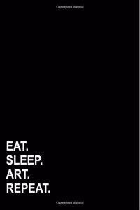 Eat Sleep Art Repeat