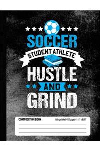 Soccer Student Athlete Hustle and Grind Composition Book, College Ruled, 150 pages (7.44 x 9.69)