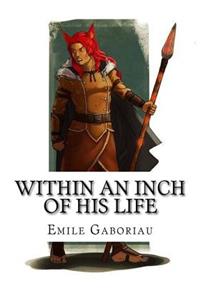 Within an Inch of His Life