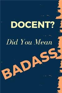 Docent? Did You Mean Badass