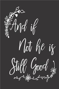 And If Not He Is Still Good