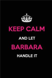 Keep Calm and Let Barbara Handle It