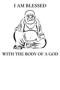 I am Blessed with the Body of a God