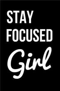 Stay Focused Girl