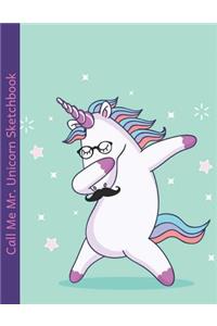 Call Me Mr. Unicorn Sketchbook