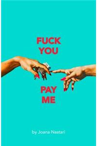 F*ck You Pay Me