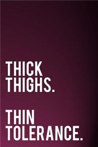 Thick Thighs Thin Tolerance: 110-Page Funny Sarcastic 6