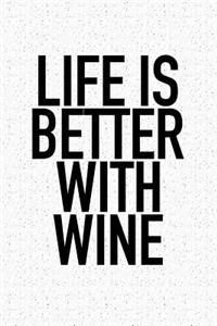 Life Is Better with Wine