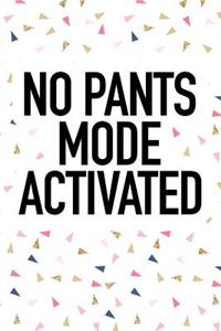 No Pants Mode Activated