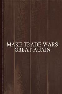 Make Trade Wars Great Again Journal Notebook