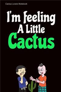 I'm Feeling a Little Cactus