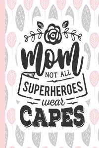 Mom Not All Superheroes Wear Capes