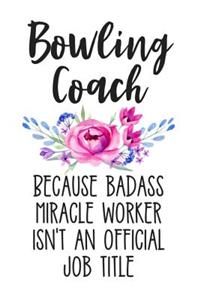 Bowling Coach Because Badass Miracle Worker Isn't an Official Job Title