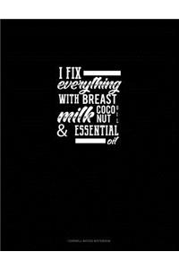 I Fix Everything with Breast Milk, Coconut Oil, and Essential Oils: Cornell Notes Notebook