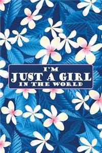 I'm Just a Girl in the World Journal: This Tropical Flower Feminist Notebook Makes a Great Way to Show the World That You Are Not to Be Taken Lightly!