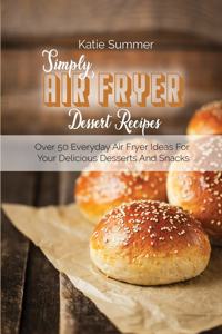 Simply Air Fryer Dessert Recipes