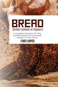Bread Machine Cookbook for Beginners