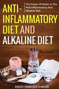 Anti-inflammatory diet and alkaline diet: The power of water in the anti-inflammatory and alkaline diet