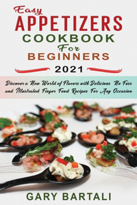 Easy Appetizers Cookbook For Beginners 2021