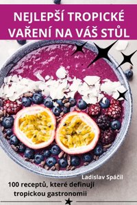 Nejlepsí Tropické VaŘení Na Vás StŮl