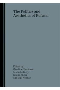 Politics and Aesthetics of Refusal