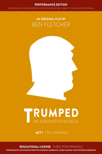 TRUMPED (Educational Performance Edition) Act I