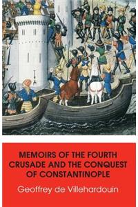 Memoirs of The Fourth Crusade and The Conquest of Constantinople