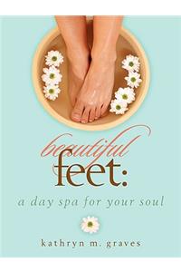 Beautiful Feet: A Day Spa for Your Soul