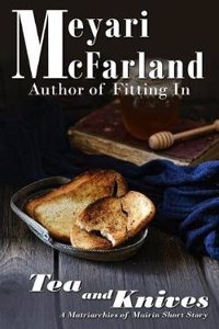 Tea and Knives: A Matriarchies of Muirin Short Story