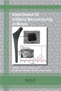 Inkjet Based 3D Additive Manufacturing of Metals