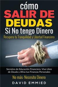 Cómo Salir de Deudas Si No tengo Dinero. Recupera tu Tranquilidad y Libertad Financiera