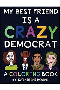 My Best Friend Male Is a Crazy Democrat