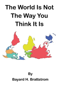 World Is Not The Way You Think It Is