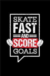 Skate Fast And Score Goals