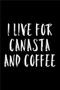 I Live for Canasta and Coffee: Blank Lined Journal