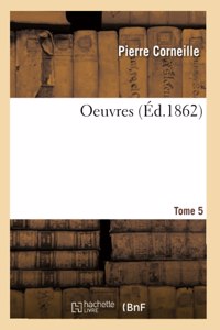 Oeuvres. Tome 5