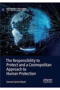 Responsibility to Protect and a Cosmopolitan Approach to Human Protection