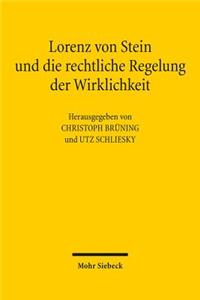 Lorenz von Stein und die rechtliche Regelung der Wirklichkeit