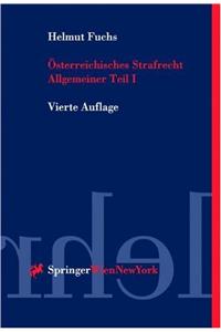 Sterreichisches Strafrecht. Allgemeiner Teil: Grundlagen Und Lehre Von Der Straftat