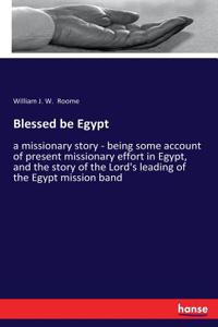 Blessed be Egypt