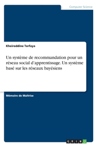 système de recommandation pour un réseau social d'apprentissage. Un système basé sur les réseaux bayésiens