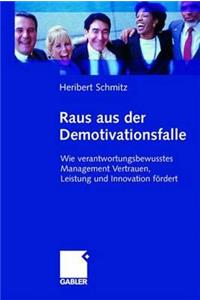 Raus Aus Der Demotivationsfalle: Wie Verantwortungsbewusstes Management Vertrauen, Leistung Und Innovation Fördert