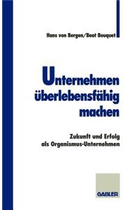 Unternehmen Überlebensfähig Machen: Zukunft Und Erfolg ALS Organismus-Unternehmen