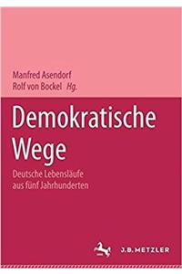 Demokratische Wege. Deutsche Lebensläufe aus fünf Jahrhunderten