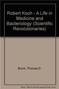 Robert Koch - A Life in Medicine and Bacteriology