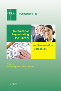 Strategies for Regenerating the Library and Information Profession: Eighth World Conference on Continuing Professional Development and Workplace Lear