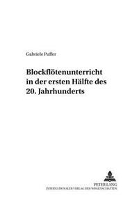 Blockfloetenunterricht in Der Ersten Haelfte Des 20. Jahrhunderts