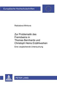 Zur Problematik des Fremdseins in Thomas Bernhards und Christoph Heins Erzaehlwerken